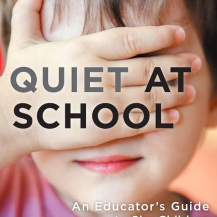 Quiet at School: An Educator's Guide to Shy Children