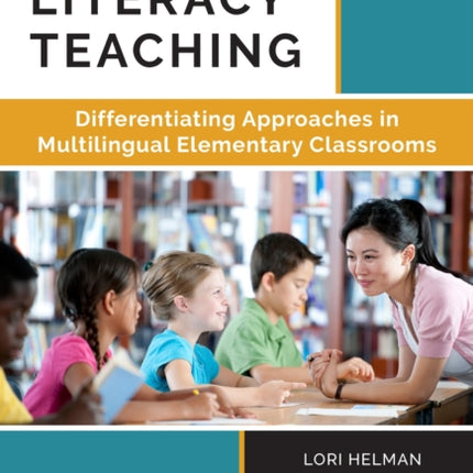 Inclusive Literacy Teaching  Differentiating Approaches in Multilingual Elementary Classrooms