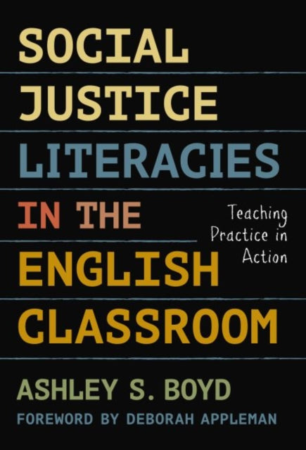 Social Justice Literacies in the English Classro  Teaching Practice in Action