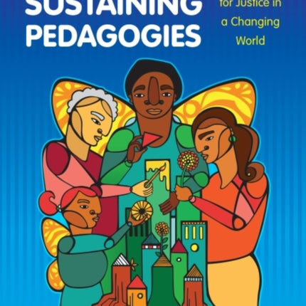 Culturally Sustaining Pedagogies: Teaching and Learning for Justice in a Changing World