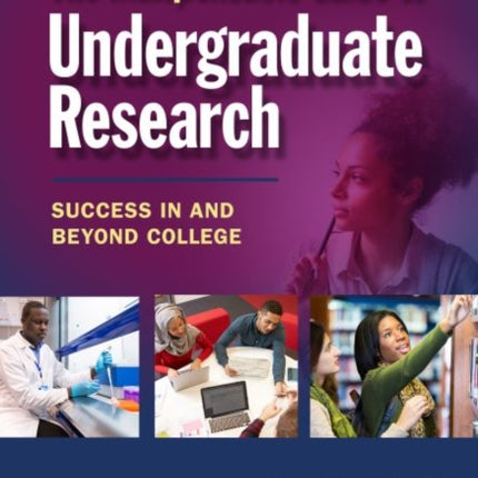 The Indispensable Guide to Undergraduate Research: Success in and Beyond College