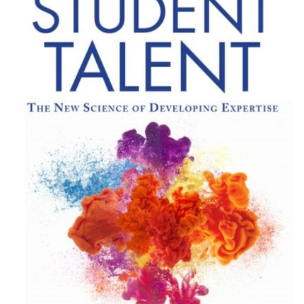 Unlocking Student Talent: The New Science of Developing Expertise