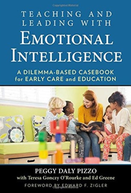 Teaching and Leading with Emotional Intelligence: A Dilemma-Based Casebook for Early Care and Education