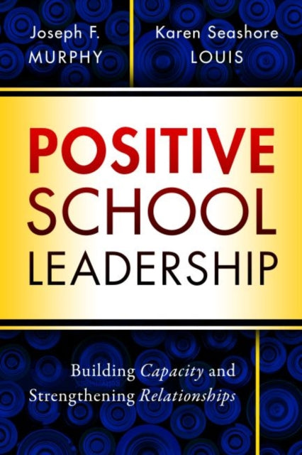 Positive School Leadership: Building Capacity and Strengthening Relationships