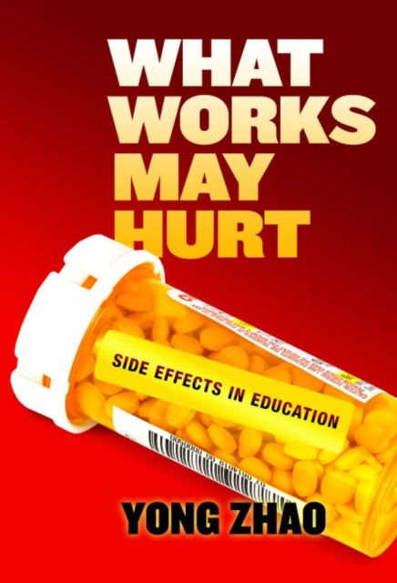 What Works May Hurt  Side Effects in Education