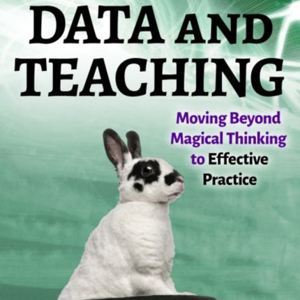 Data and Teaching  Moving Beyond Magical Thinking to Effective Practice