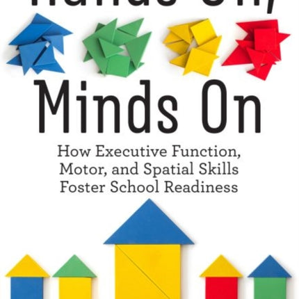 Hands On Minds On  How Executive Function Motor and Spatial Skills Foster School Readiness