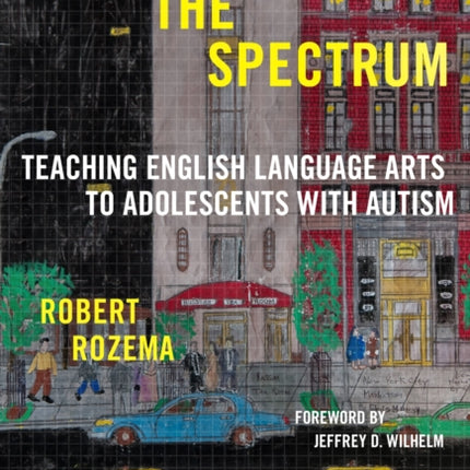 Seeing the Spectrum  Teaching English Language Arts to Adolescents with Autism