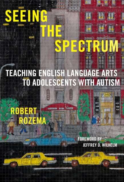 Seeing the Spectrum  Teaching English Language Arts to Adolescents with Autism
