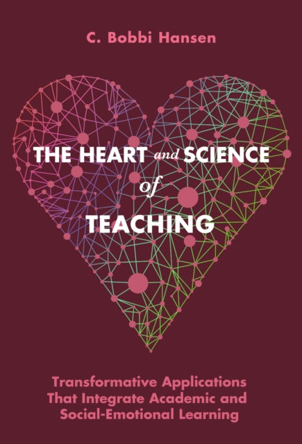 The Heart and Science of Teaching  Transformative Applications That Integrate Academic and SocialEmotional Learning