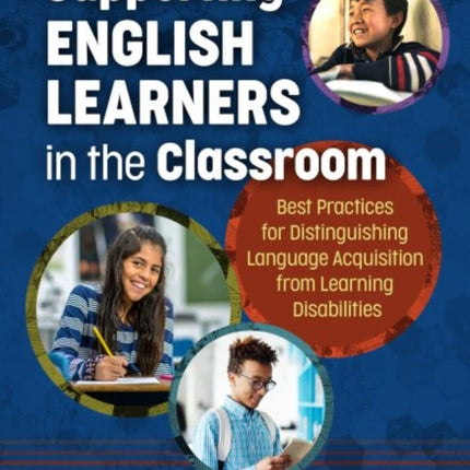 Supporting English Learners in the Classroom: Best Practices for Distinguishing Language Acquisition from Learning Disabilities