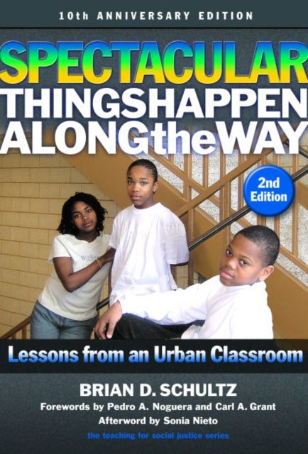 Spectacular Things Happen Along the Way: Lessons from an Urban Classroom—10th Anniversary Edition