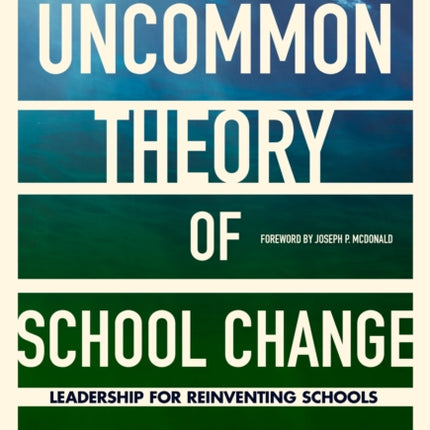 An UnCommon Theory of School Change  Leadership for Reinventing Schools