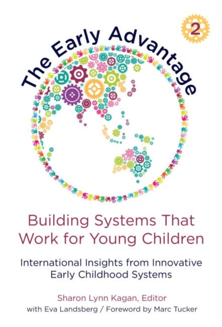 The Early Advantage 2—Building Systems That Work for Young Children: International Insights from Innovative Early Childhood Systems