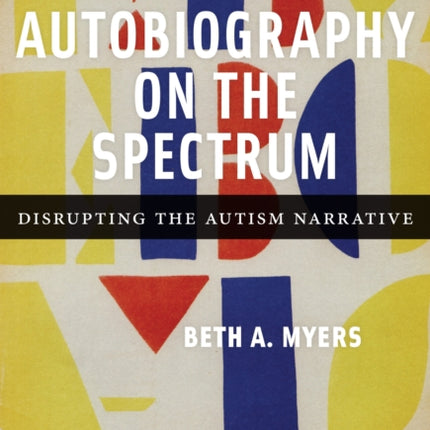 Autobiography on the Spectrum  Disrupting the Autism Narrative