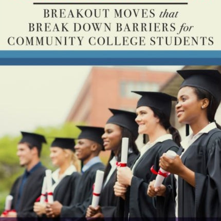 Teachin' It!: Breakout Moves That Break Down Barriers for Community College Students