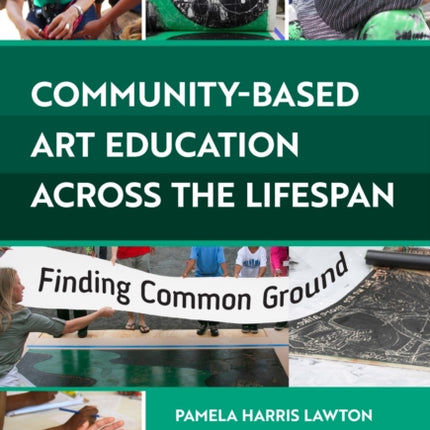 CommunityBased Art Education Across the Lifespan