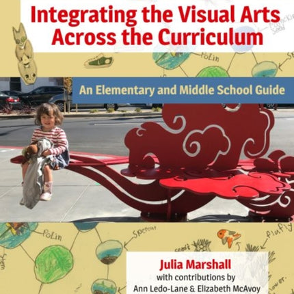 Integrating the Visual Arts Across the Curriculum: An Elementary and Middle School Guide