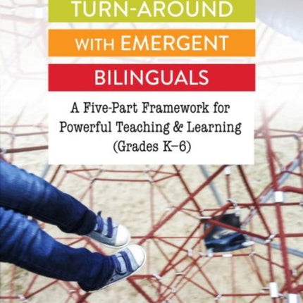 The Reading TurnAround with Emergent Bilinguals  A FivePart Framework for Powerful Teaching and Learning Grades K6