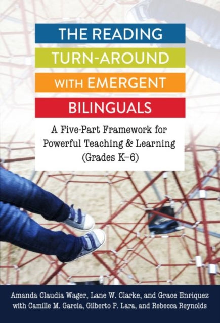 The Reading TurnAround with Emergent Bilinguals  A FivePart Framework for Powerful Teaching and Learning Grades K6