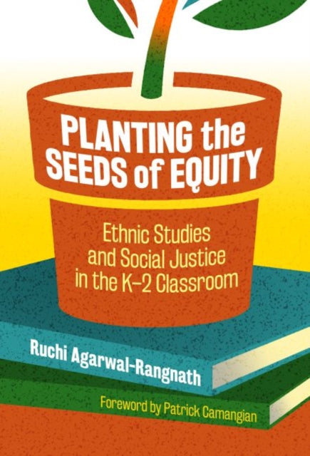 Planting the Seeds of Equity: Ethnic Studies and Social Justice in the K-2 Classroom