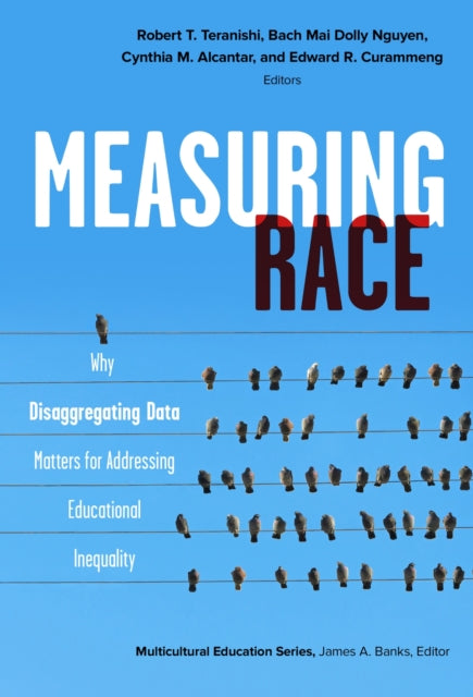 Measuring Race  Why Disaggregating Data Matters for Addressing Educational Inequality