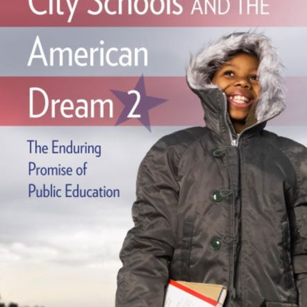 City Schools and the American Dream 2: The Enduring Promise of Public Education