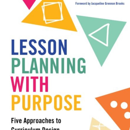 Lesson Planning with Purpose: Five Approaches to Curriculum Design