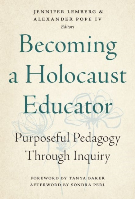 Becoming a Holocaust Educator: Purposeful Pedagogy Through Inquiry