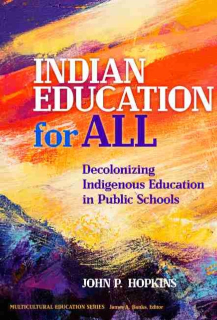 Indian Education for All  Decolonizing Indigenous Education in Public Schools