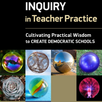 Descriptive Inquiry in Teacher Practice  Cultivating Practical Wisdom to Create Democratic Schools