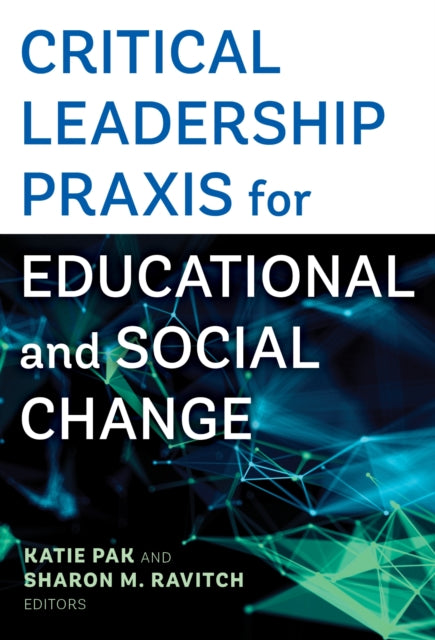Critical Leadership Praxis for Educational and