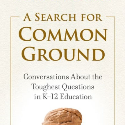 A Search for Common Ground: Conversations About the Toughest Questions in K-12 Education