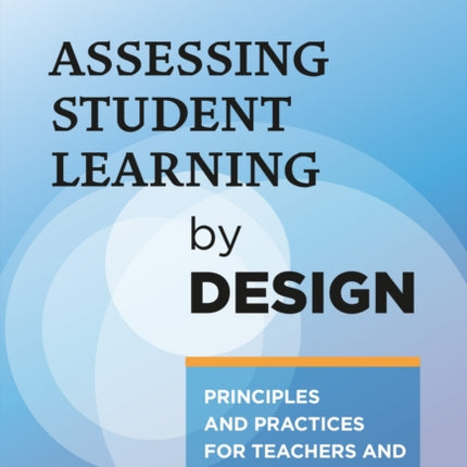 Assessing Student Learning by Design  Principles