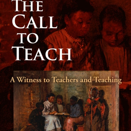 Reimagining The Call to Teach  A Witness to