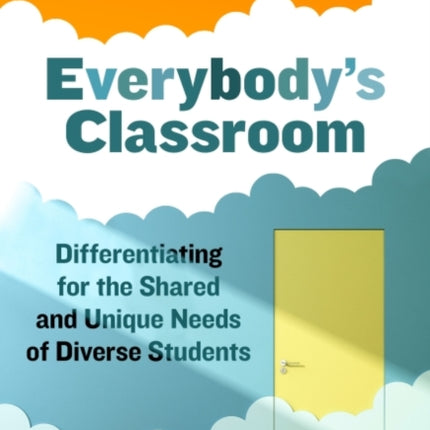 Everybody's Classroom: Differentiating for the Shared and Unique Needs of Diverse Students