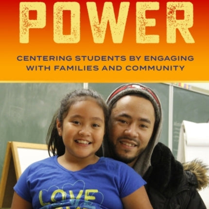 Families With Power: Centering Students by Engaging With Families and Community