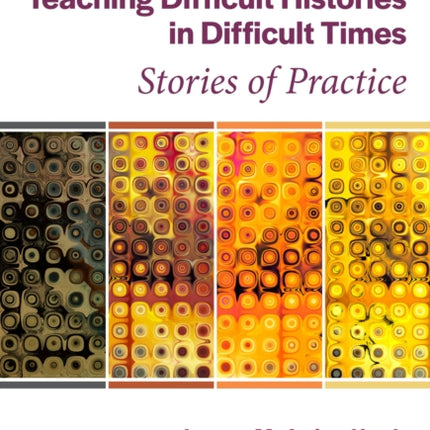 Teaching Difficult Histories in Difficult Times