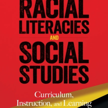 Racial Literacies and Social Studies: Curriculum, Instruction, and Learning