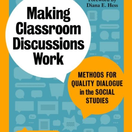 Making Classroom Discussions Work: Methods for Quality Dialogue in the Social Studies