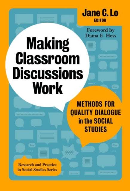 Making Classroom Discussions Work: Methods for Quality Dialogue in the Social Studies