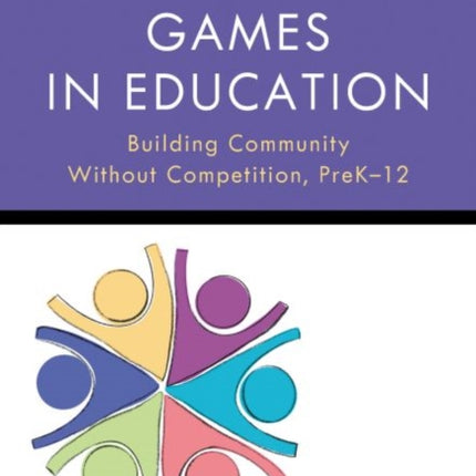 Cooperative Games in Education: Building Community Without Competition, Pre-K–12