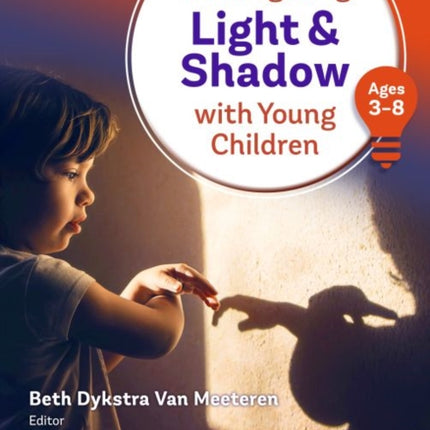 Investigating Light & Shadow With Young Children: Ages 3-8