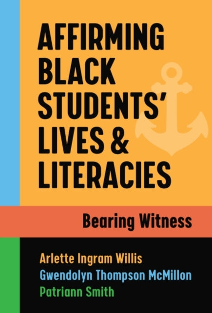 Affirming Black Students’ Lives and Literacies: Bearing Witness