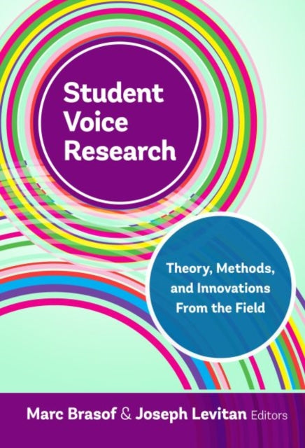 Student Voice Research: Theory, Methods, and Innovations From the Field