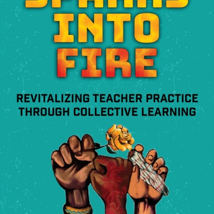 Sparks Into Fire  Revitalizing Teacher Practice