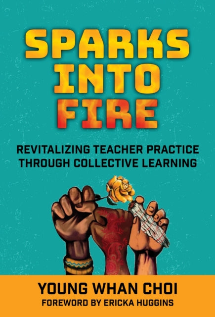 Sparks Into Fire  Revitalizing Teacher Practice