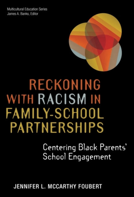 Reckoning With Racism in Family–School Partnerships: Centering Black Parents' School Engagement