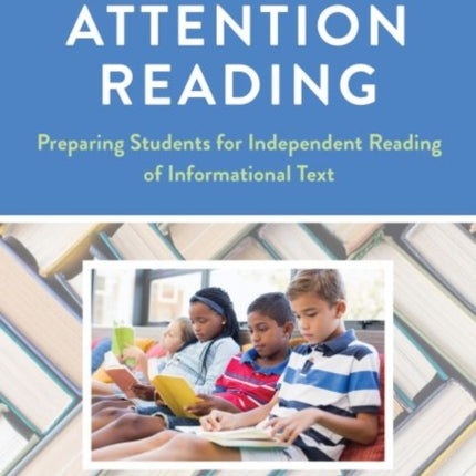 High Attention Reading: Preparing Students for Independent Reading of Informational Text