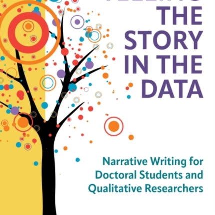 Telling the Story in the Data: Narrative Writing for Doctoral Students and Qualitative Researchers